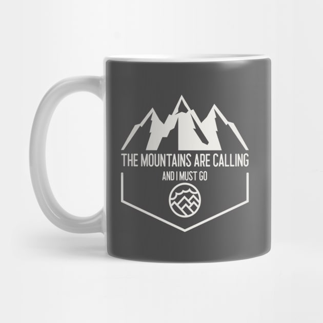 The Mountains are Calling, and I Must Go by Our Pro Designs